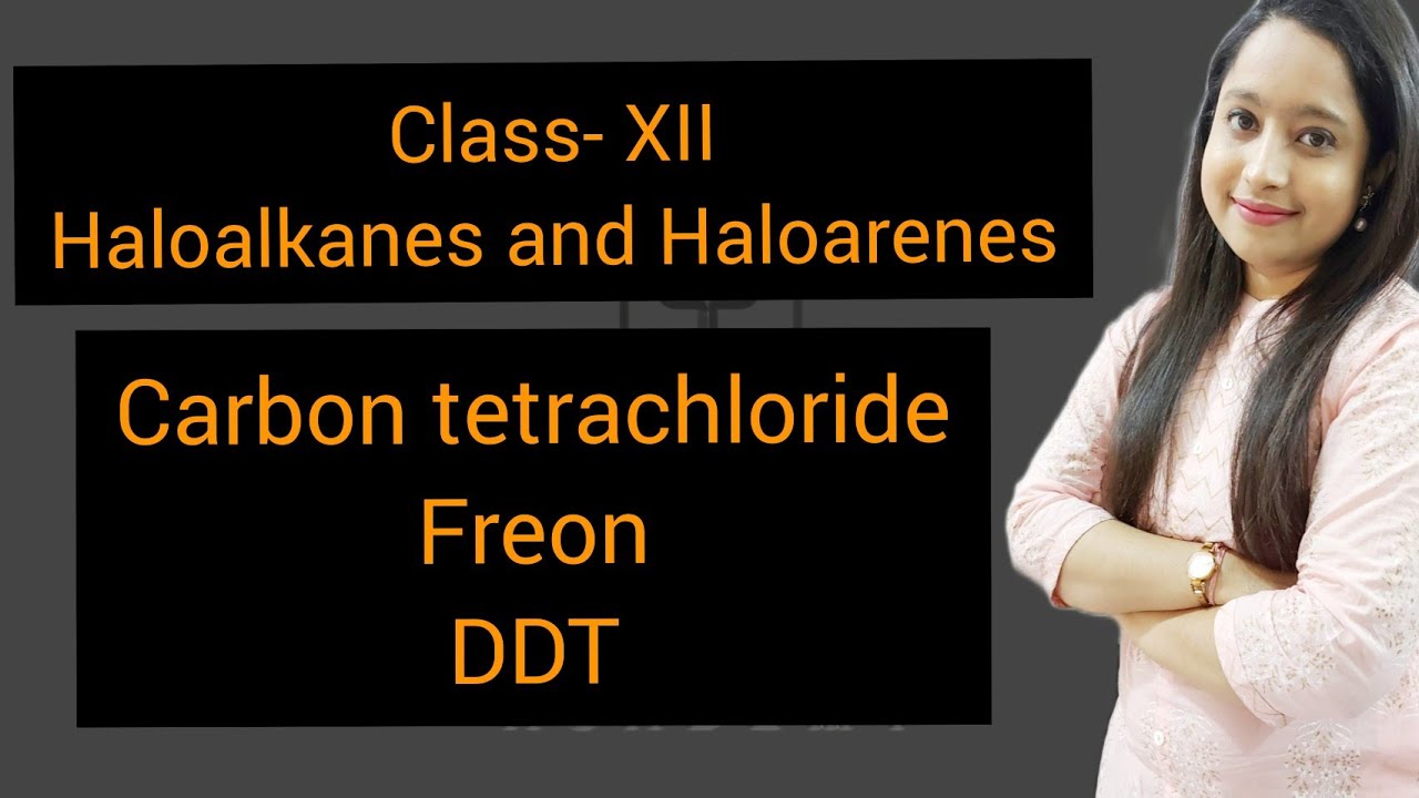 Class-XII L-16 Haloalkanes and Haloarenes| Carbon tetrachloride| Freons| DDT