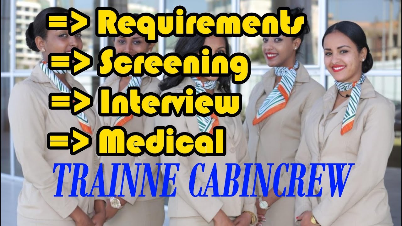 HOW TO PASS TRAINNE CABINCREW FOR MALE AND FEMALE IN ETHIOPIAN AIRLINES [ REQUIREMENTS] [SCREENING]
