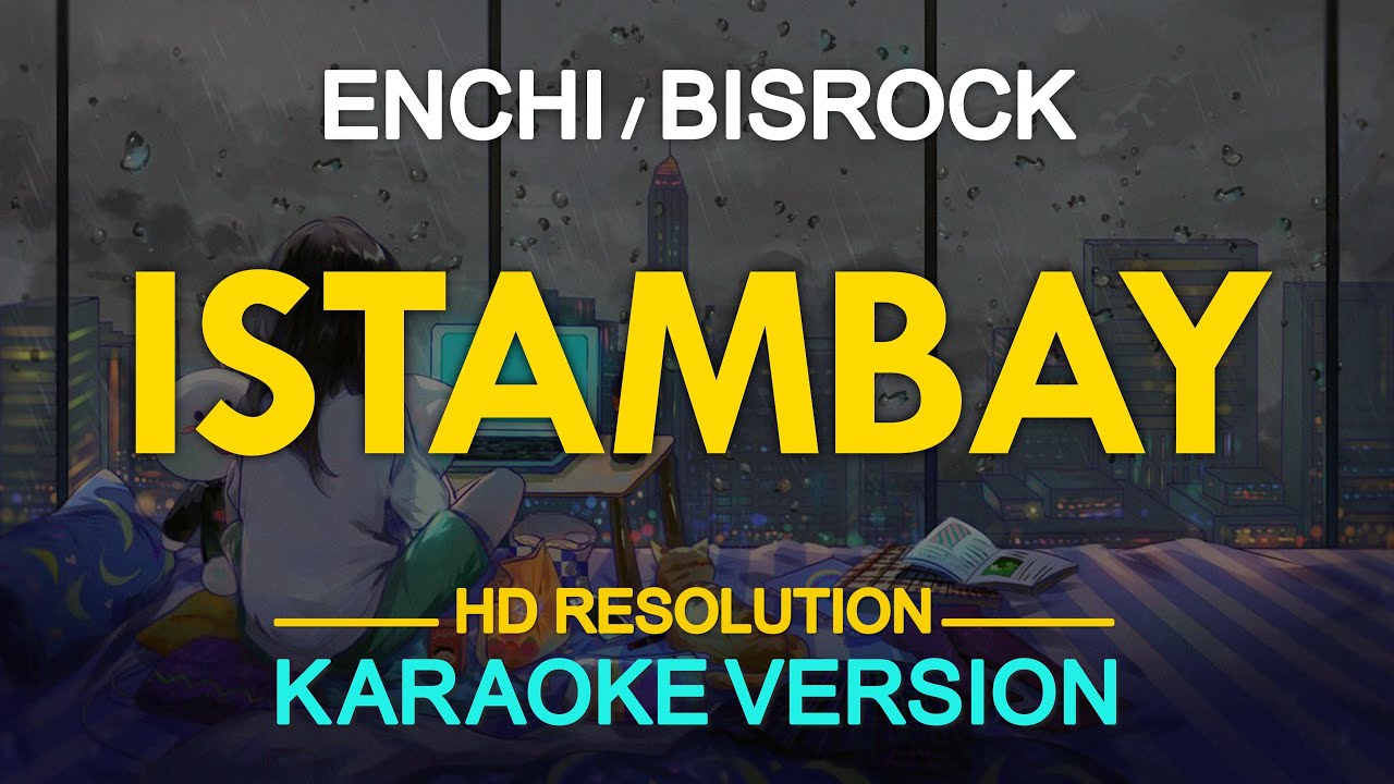 ISTAMBAY - Enchi / Bisrock (KARAOKE Version)