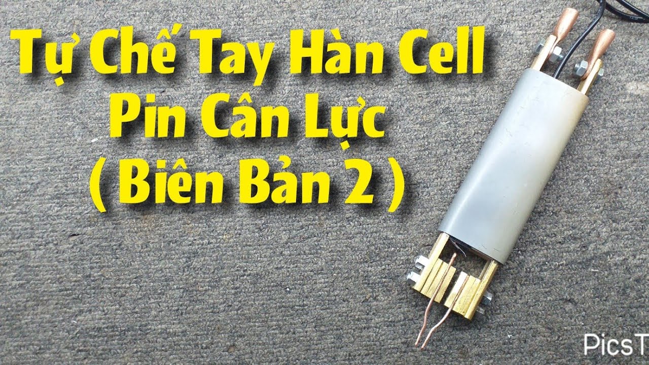 Tự chế tay hàn cell pin cân lực. (Biên bản 2)