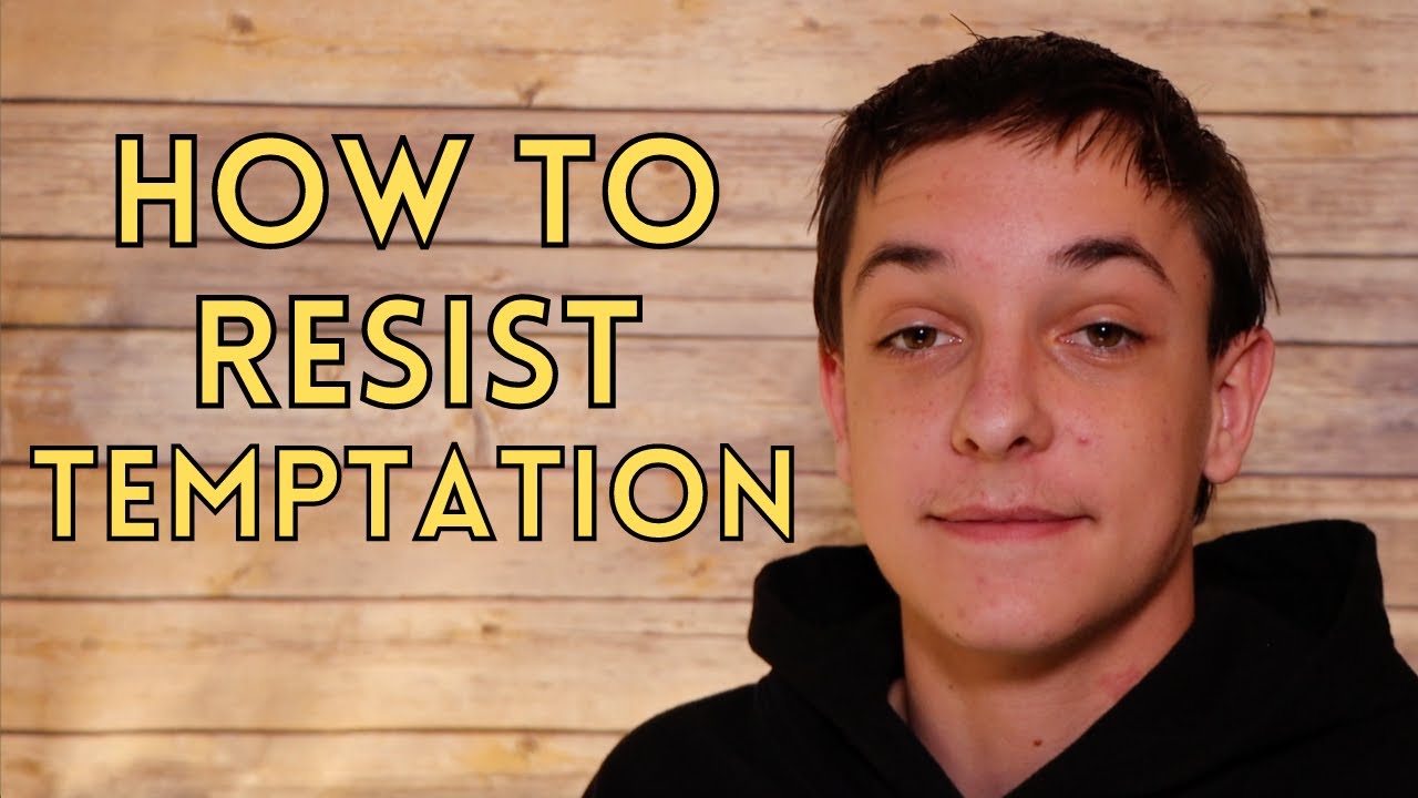 How to resist TEMPTATION...