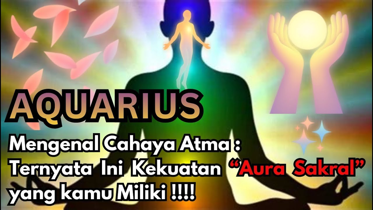 🌅 ✨ MENGENAL CAHAYA ATMA : KEKUATAN AURA SAKRAL MU ❗ AQUARIUS 🔥 #astrology #tarot #tarotreading