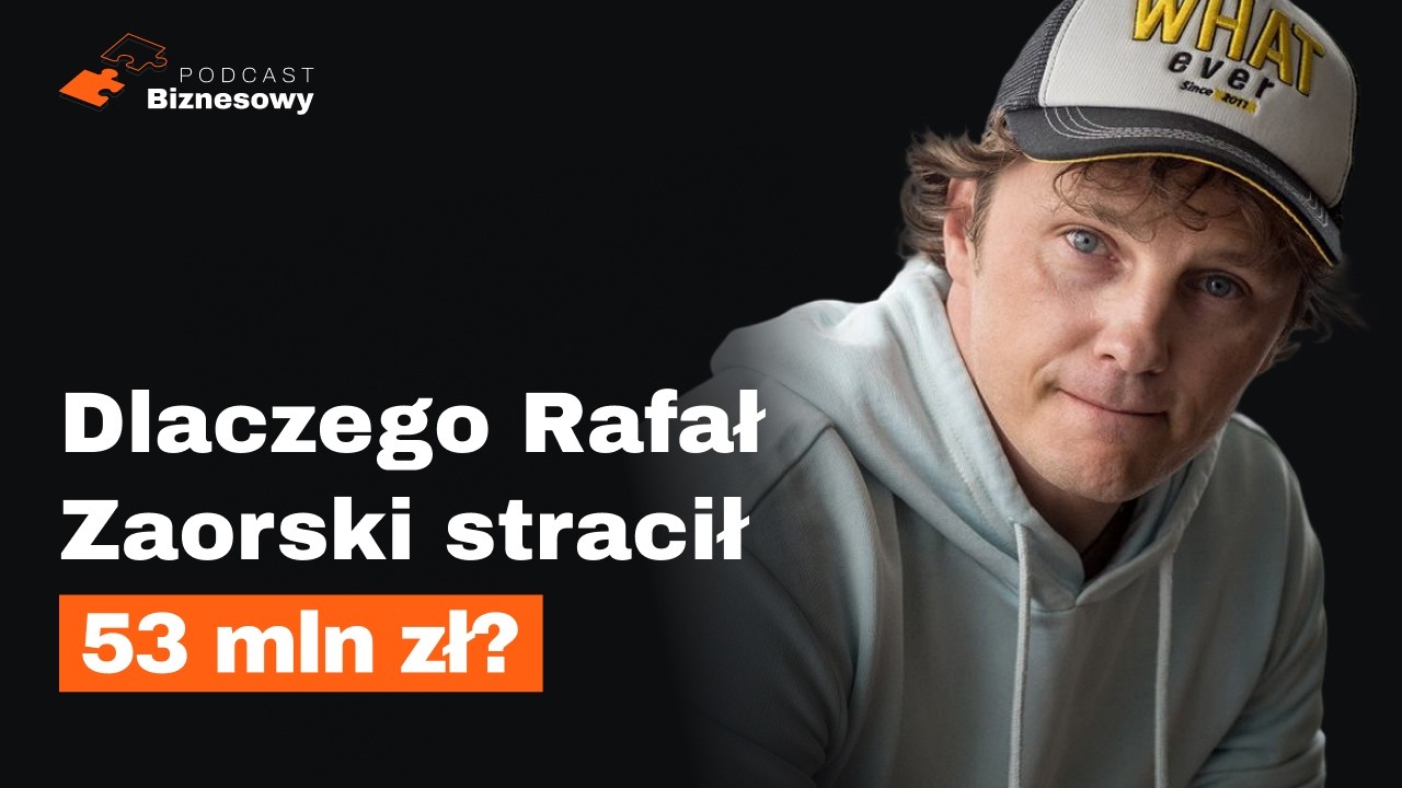 Rafał Zaorski stracił 53 MILIONY zł! Co poszło nie tak?! [PODCAST BIZNESOWY #65]