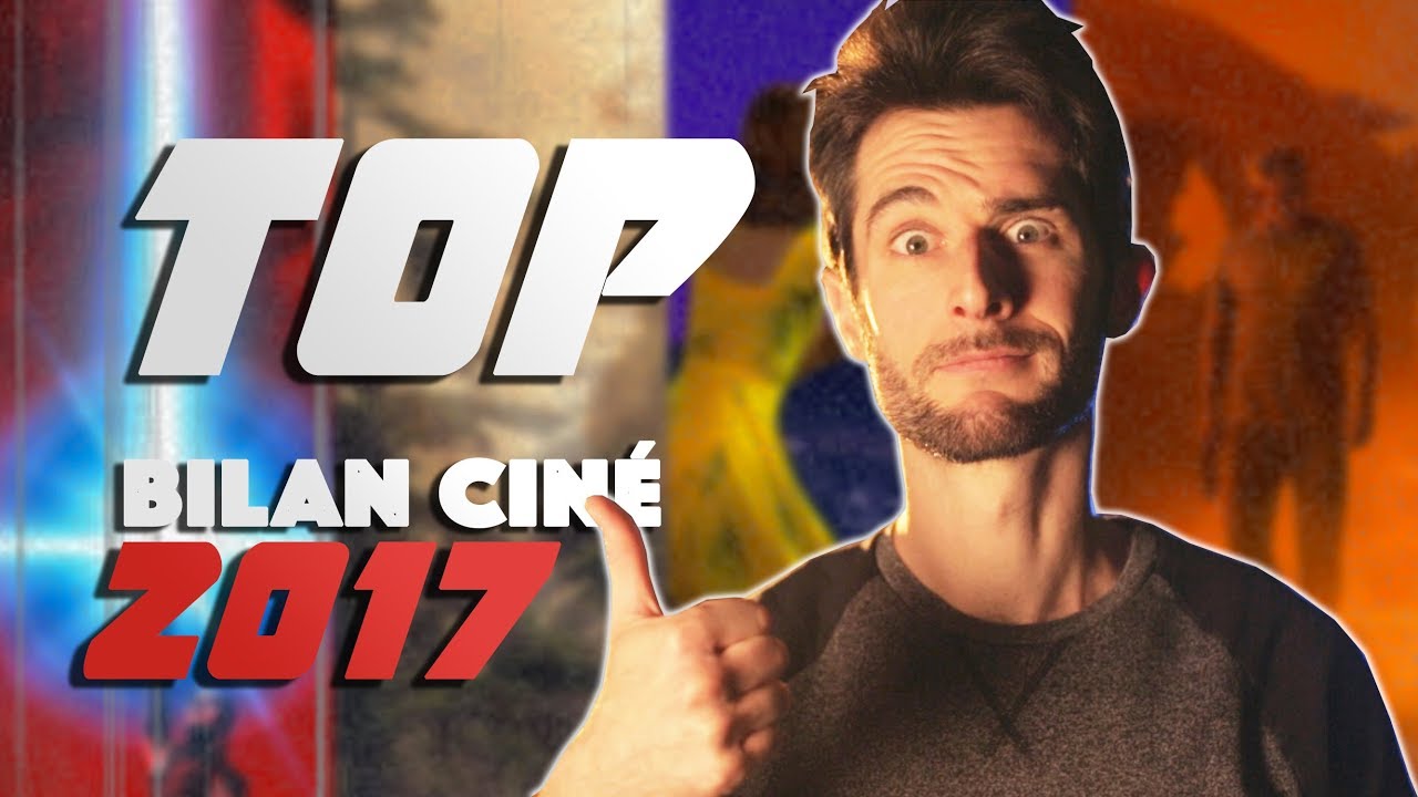 TOP 2017 - Bilan cin&eacute;ma
