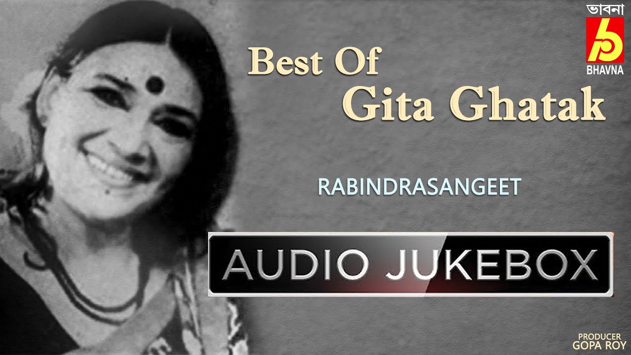 Best Of Gita Ghatak | Rabindra Sangeet | Hits Of Tagore Songs |10 Best Bengali Songs| Bhavna Records