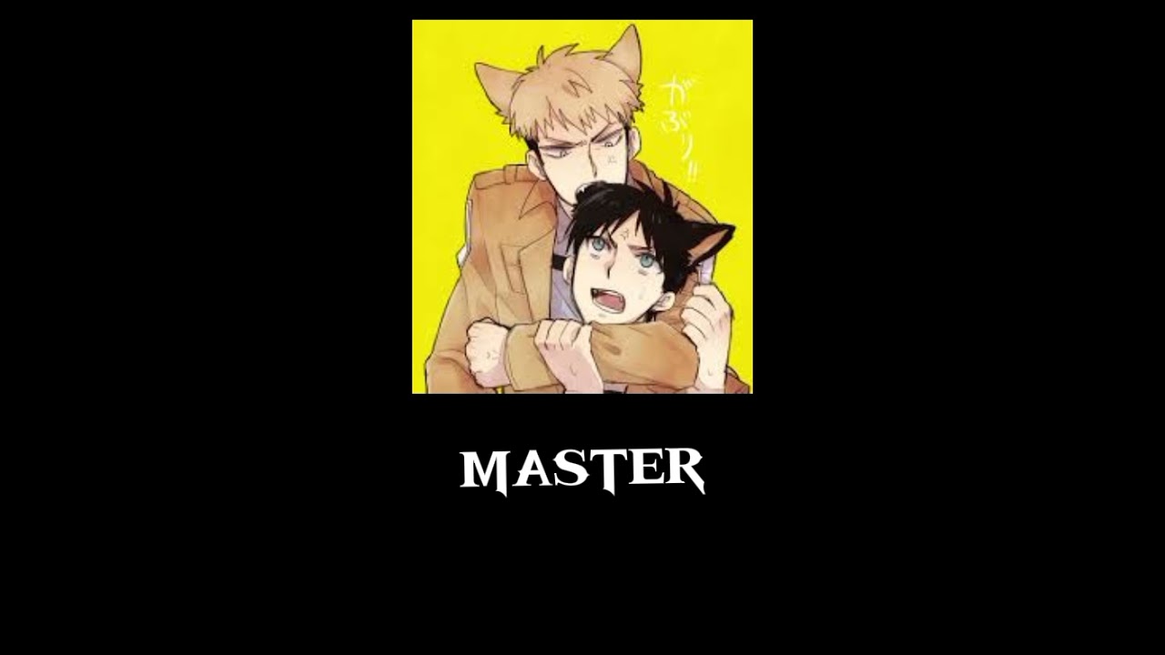 {helping master}neko! jean Kirschtein and Eren Yeager x listener