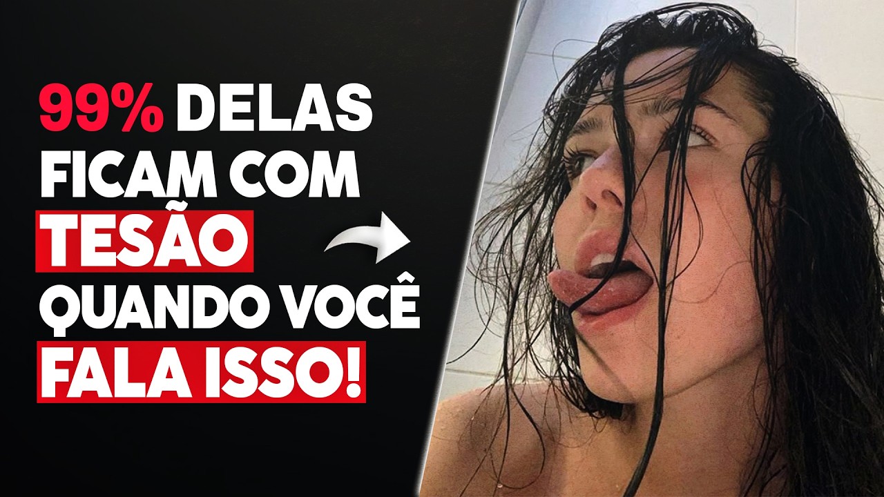 99% das MULHERES ficam com T*SÃO quando você fala ISSO | Testado em +1000 mulheres