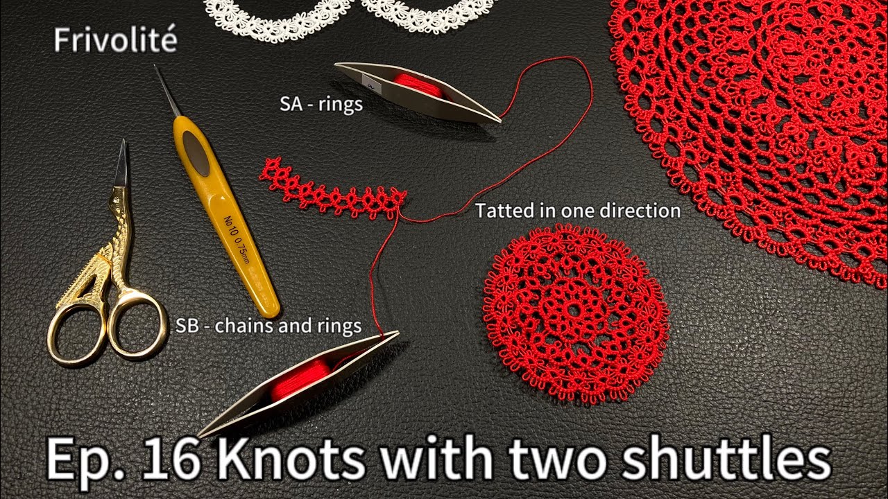 Ep. 16 In the realm of Frivolité | Knots with two tatting shuttles #frivolite #tattinglace