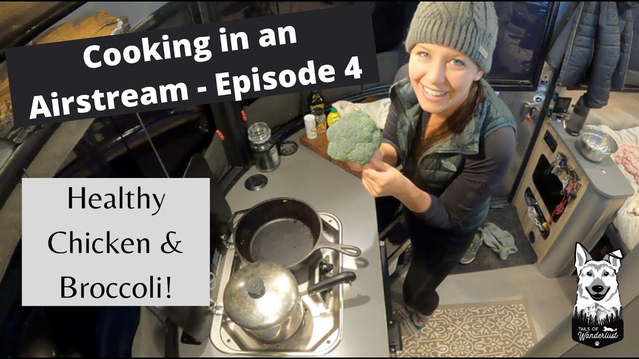 How to Make Healthy Chicken & Broccoli: Cooking in an Airstream Episode 4