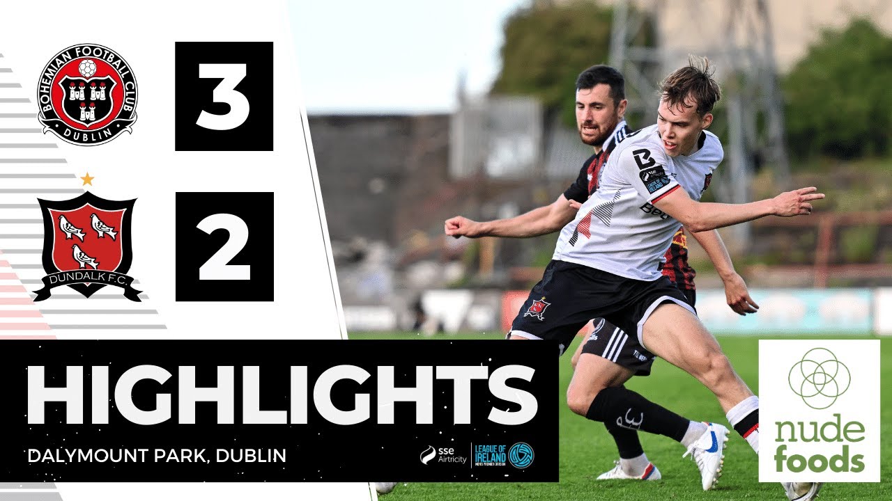 Highlights | Bohemians 3-2 Dundalk FC