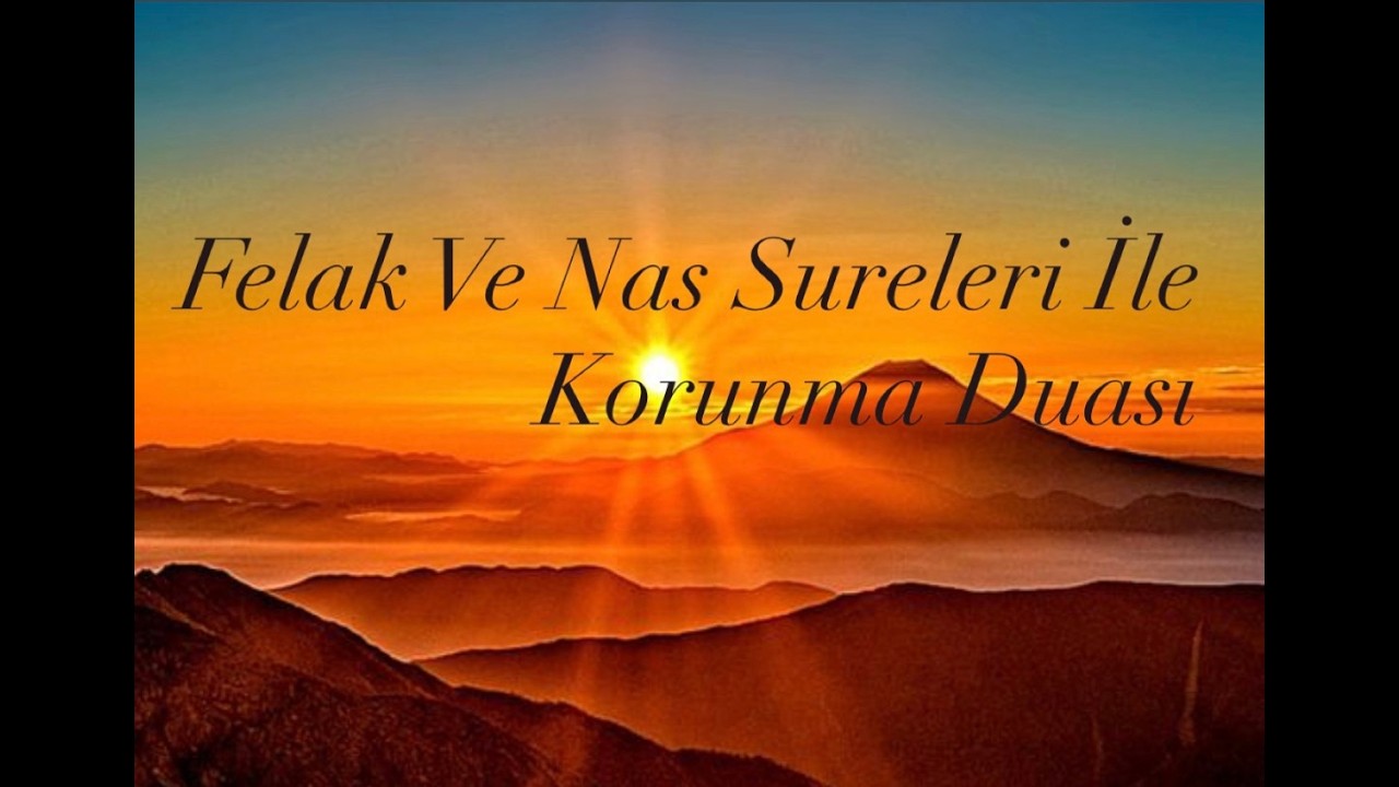 Felak ve Nas Sureleri | Şerden Korunma ve Huzur Duası🌙