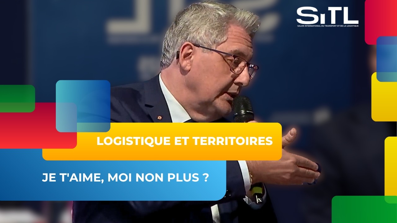 #SITL25 - Logistique et territoires, je t'aime, moi non plus ?