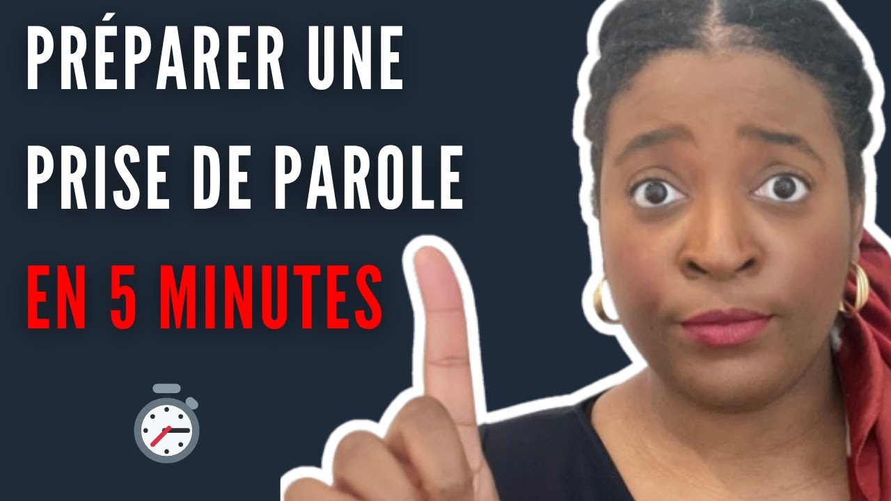Regarde-moi pr&eacute;parer une PRISE DE PAROLE CLAIRE en 5 minutes chrono