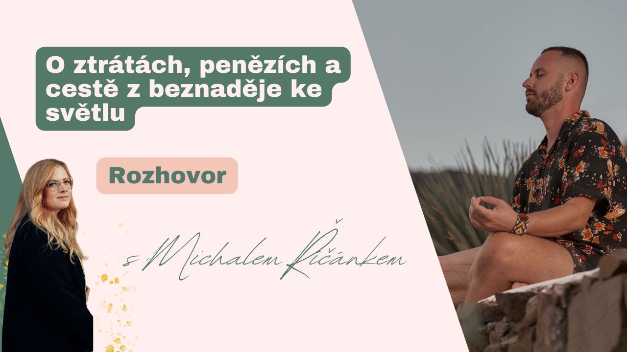 Michal Říčánek: O ztrátách, penězích a cestě z beznaděje ke světlu