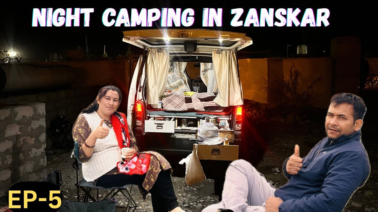 ADVENTURE TRIP WITH SLEEPER CAR EECO | NIGHT CAMPING IN ZANSKAR | चलते फिरते घर मे की कैम्पिंग |