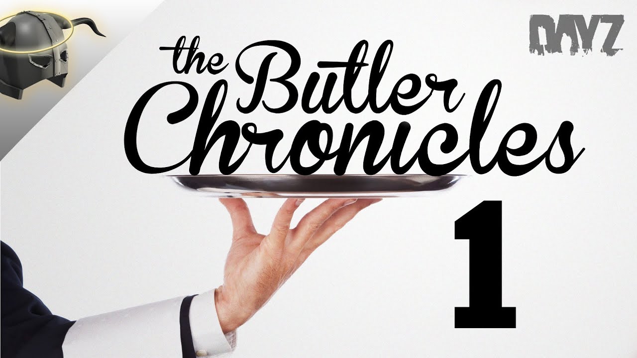 DayZ: The Butler Chronicles Episode 1: 