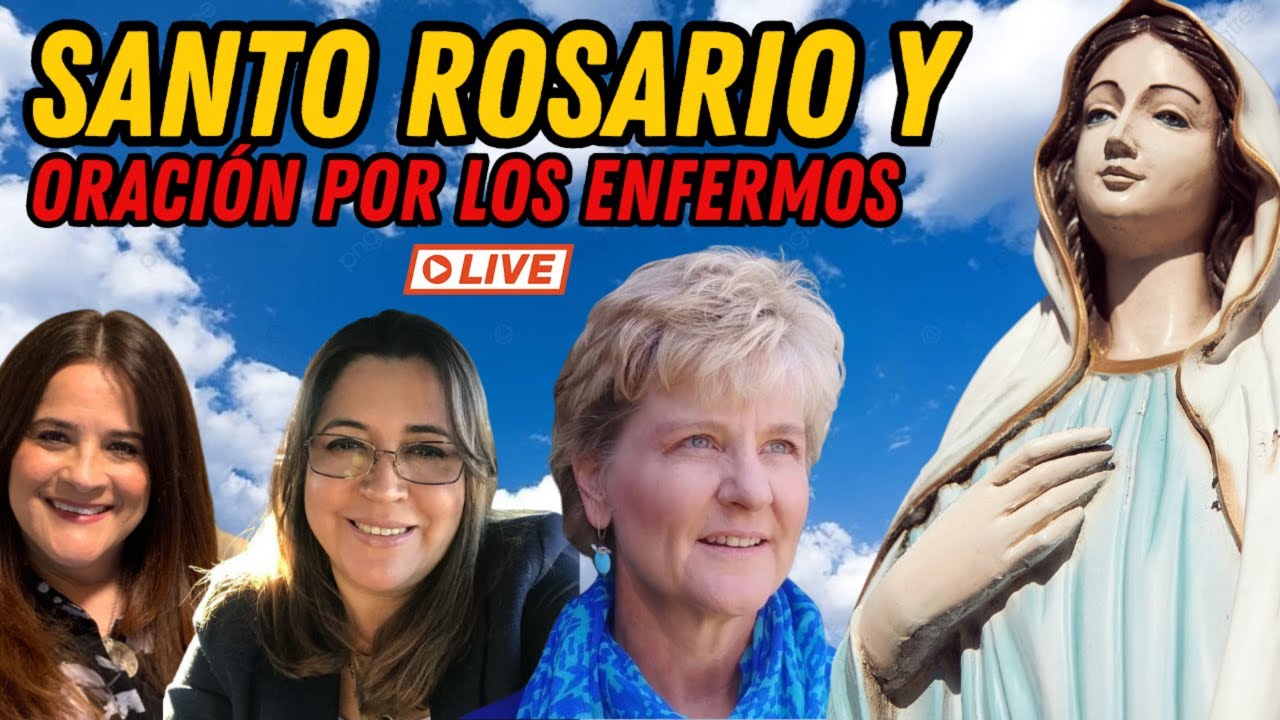 Santo Rosario y ORACIÓN POR LOS ENFERMOS Con Vickie Smith, María Gomez y Cecilia Espino ✝️🙏