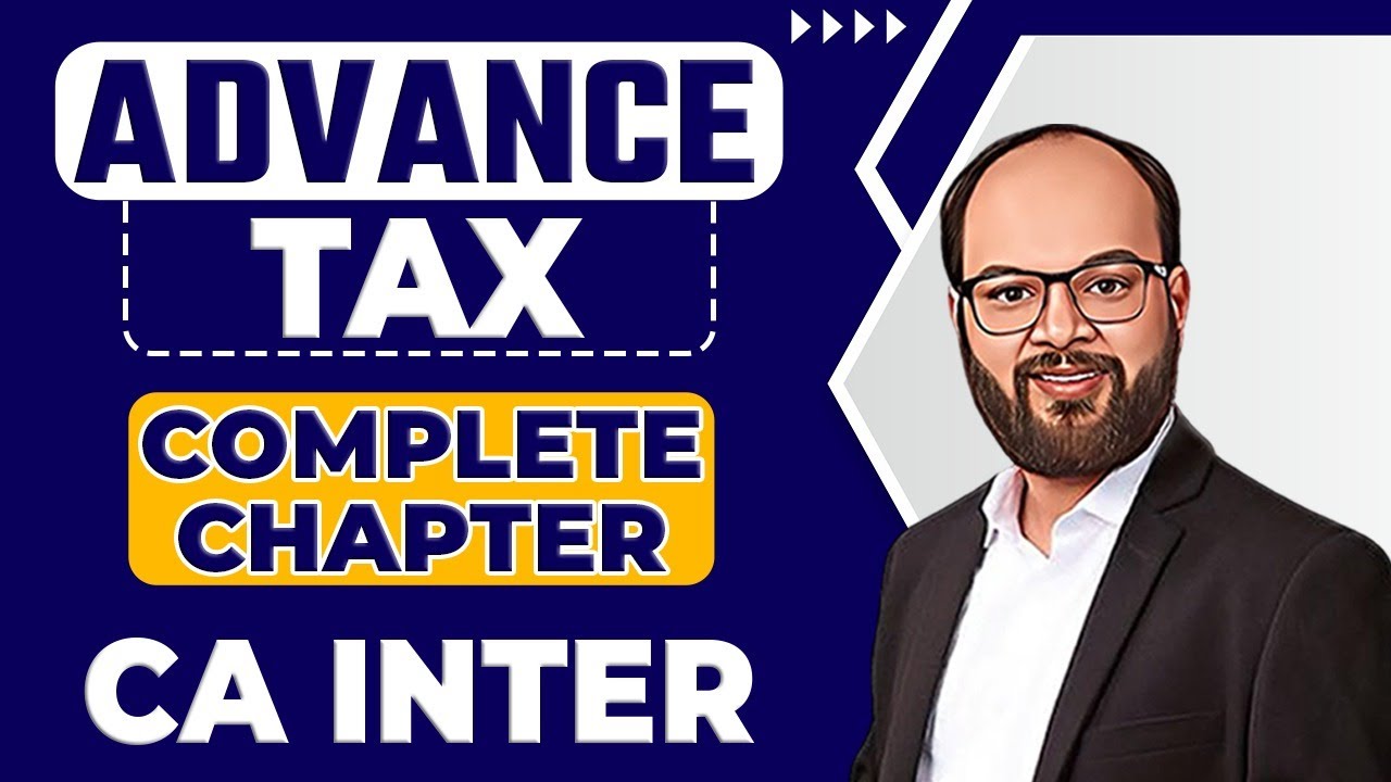 Advance Tax Complete Chapter | CA Inter Income Tax Chapter no - 9 | Chandan Poddar | ICAI