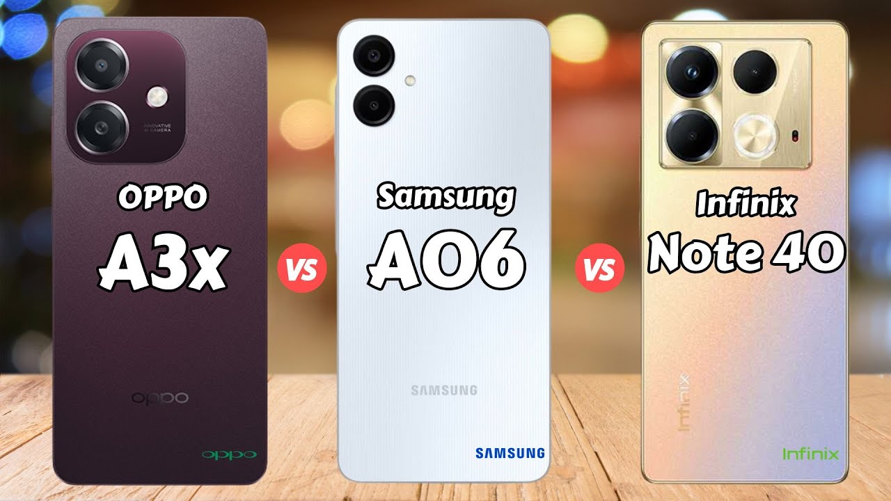 OPPO A3x vs Samsung Galaxy A06 vs Infinix Note 40