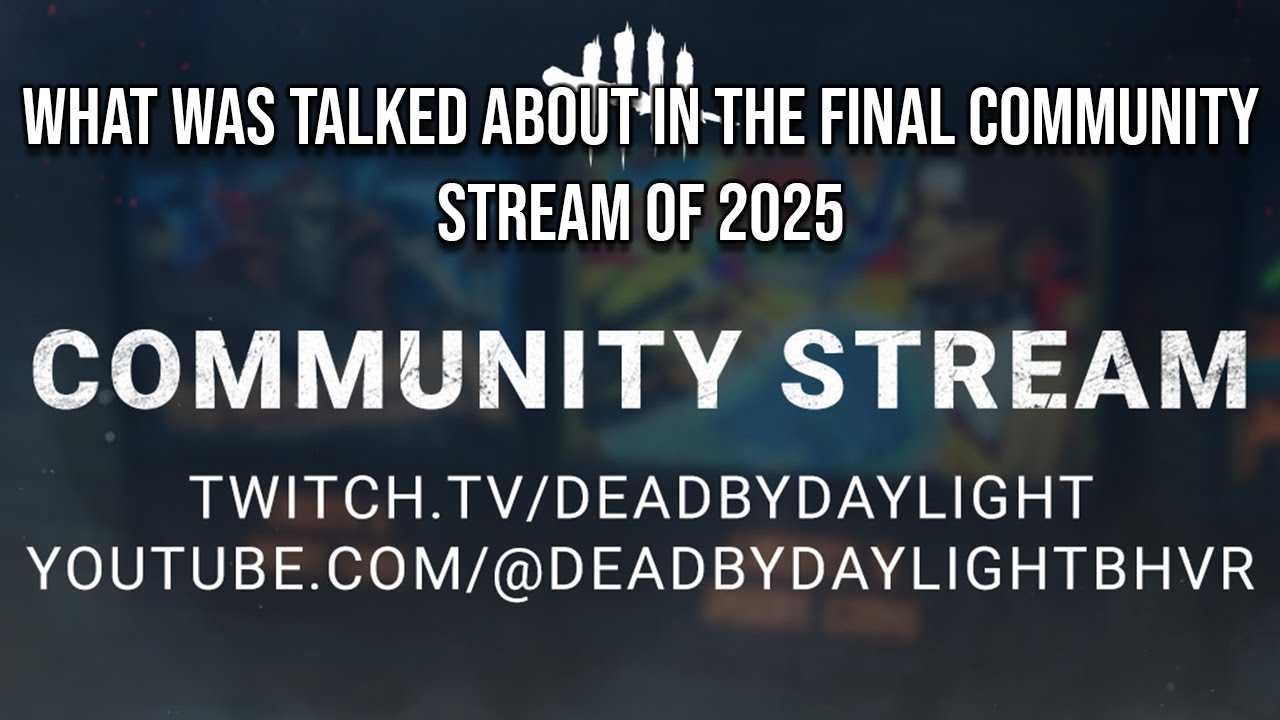 The FINAL Dead By Daylight Community Stream of 2025