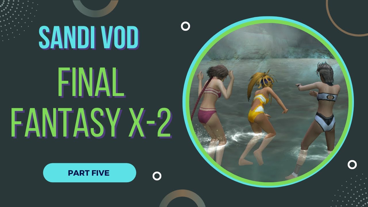 Syndicate Chic or Bust 🕶️💥✨- Final Fantasy X-2 Part 5