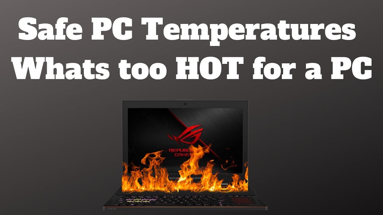 Safe PC Temperatures - Whats too HOT for a PC ?