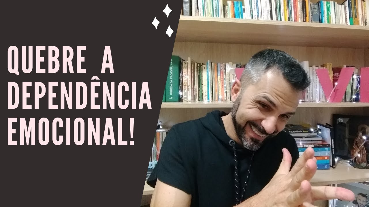 Quebre a dependência emocional!