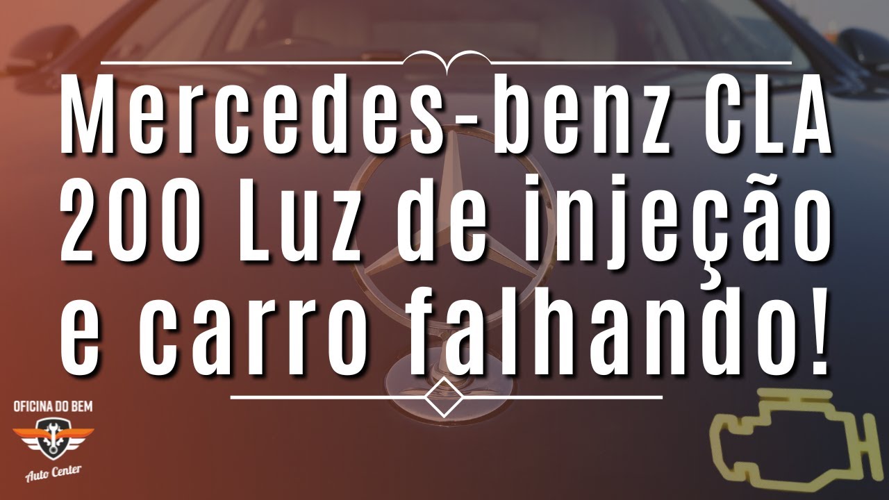 Mercedes-Benz CLA 200 Luz de injeção acesa e motor falhando! O que fazer ?