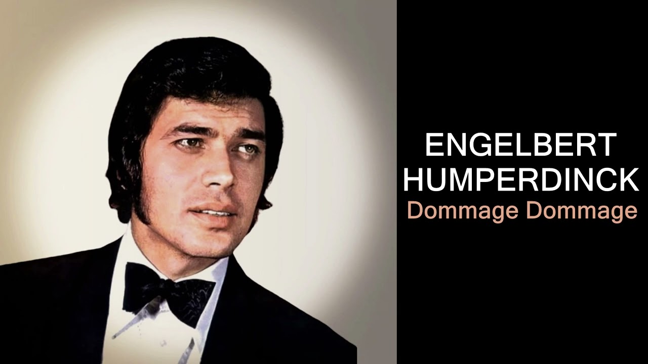 Dommage, Dommage - Engelbert Humperdinck. Written by Lee Pockriss and Paul Vance