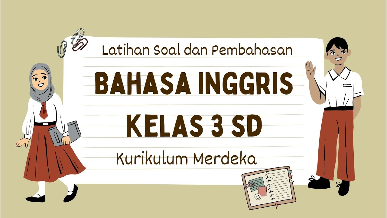 LATIHAN SOAL SAS (SUMATIF AKHIR SEMESTER) BAHASA INGGRIS KELAS 3 SD SEMESTER 1 KURIKULUM MERDEKA
