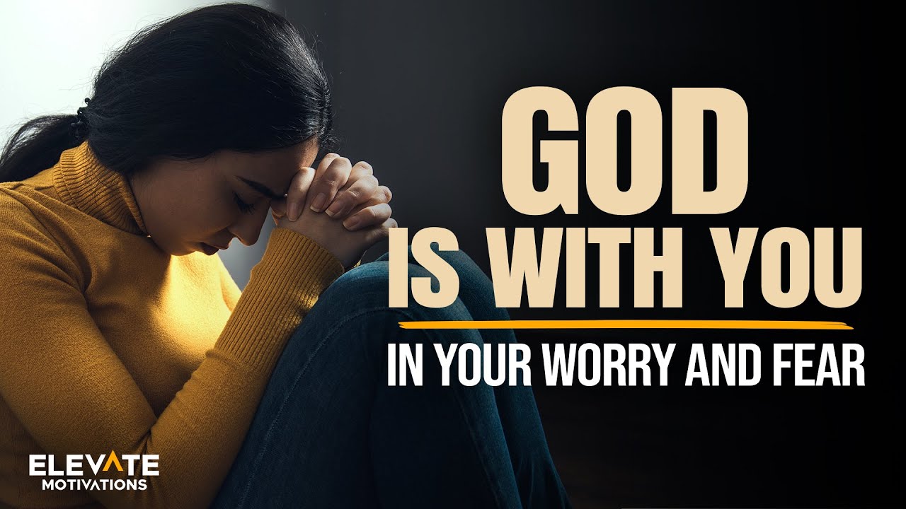 God Is With You: Do Not Worry and Do Not Fear | Christian Motivation