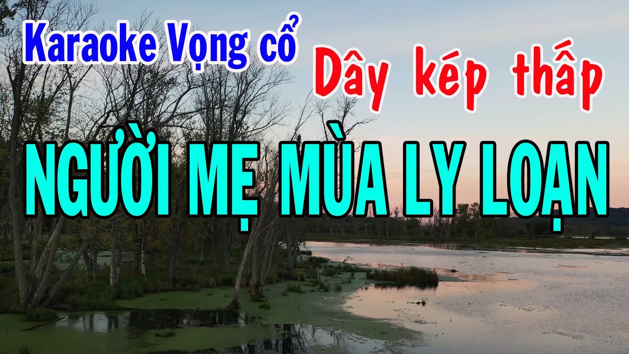 Karaoke vọng cổ NGƯỜI MẸ MÙA LY LOẠN - DÂY KÉP THẤP [Minh Cảnh]