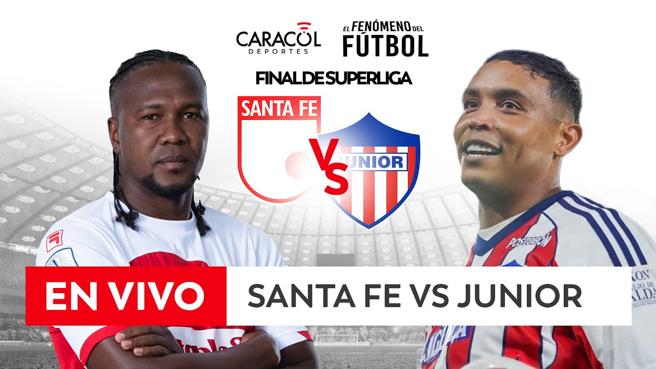 🔴 EN VIVO | INDEPENDIENTE SANTA FE Vs. JUNIOR – Final de SuperLiga ⚽ - Juego de Vuelta