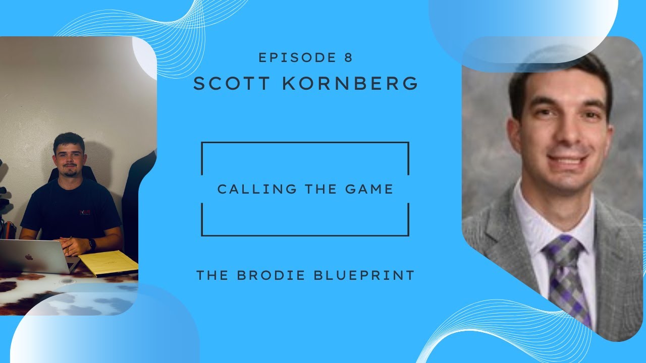The Brodie Blueprint | Episode 8: Calling the Game with Scott Kornberg🎙️