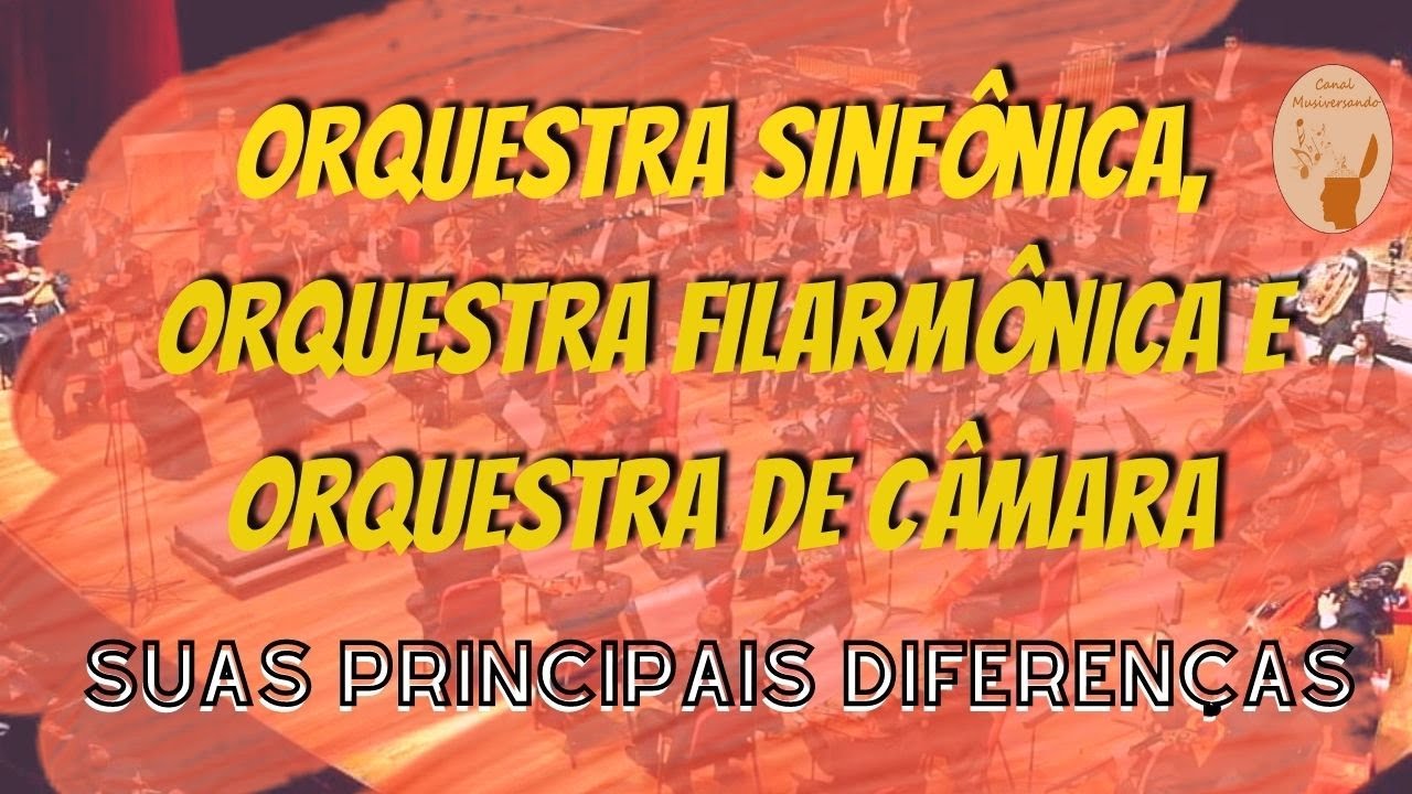 Orquestras Sinf&ocirc;nicas, Filarm&ocirc;nicas e de C&acirc;mara: principais diferen&ccedil;as e caracter&iacute;sticas.