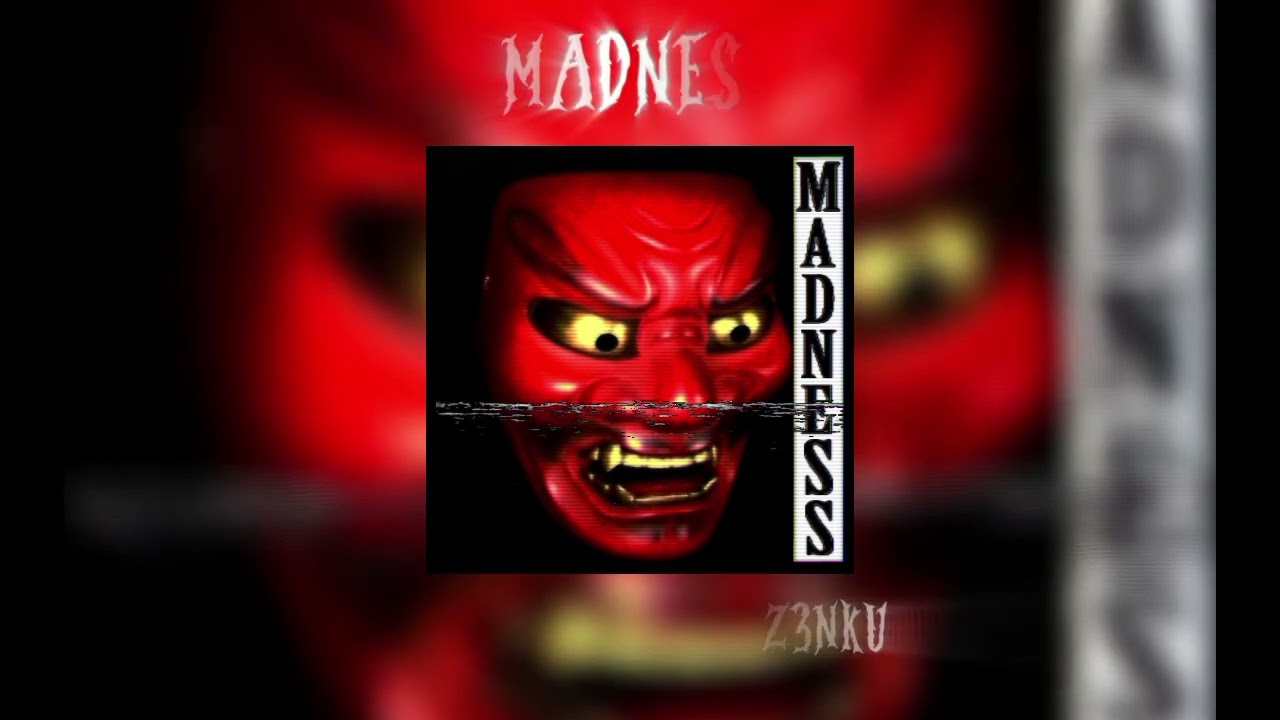 MADNESS Ft (@Z3NKUPRODUCER)