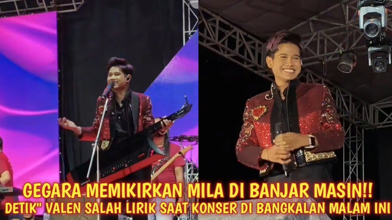 Tempat malam ini!!Detik² Valen salah lirik gegara kepikiran Mila saat konser di Bangkalan malam ini