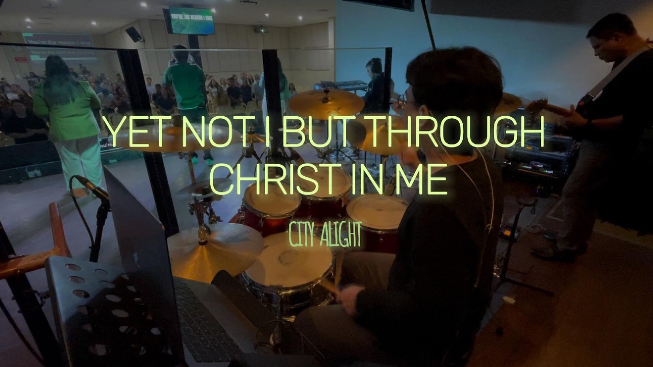 Yet not I but through Christ in me - City Alight | Drums POV