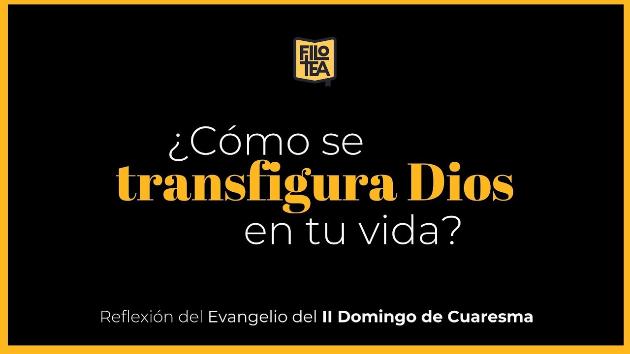 &iquest;C&oacute;mo se transfigura Dios, en tu vida?
