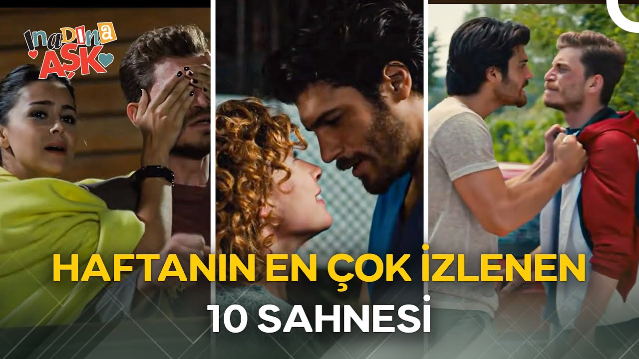 Haftanın En Çok İzlenen 10 Sahnesi - İnadına Aşk