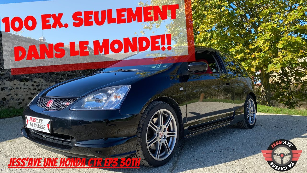 UNE CTR EP3 À SEULEMENT 100 EX. DANS LE MONDE ! La Honda Civic Type R 30th