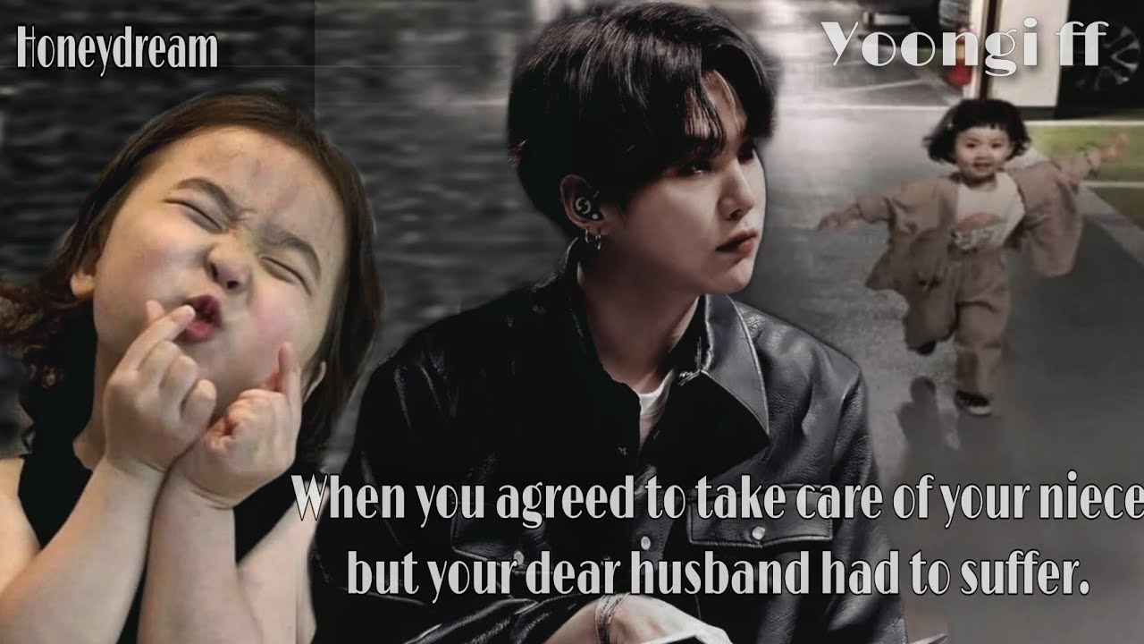 Yoongi ff| You agreed to take care of your niece but your dear husband had to suffer.