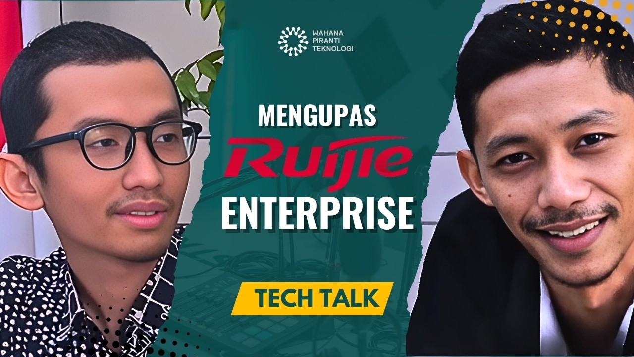 Tech Talk: Mengupas Ruijie Enterprise dari UKM hingga Enterprise | Wahana Piranti Teknologi