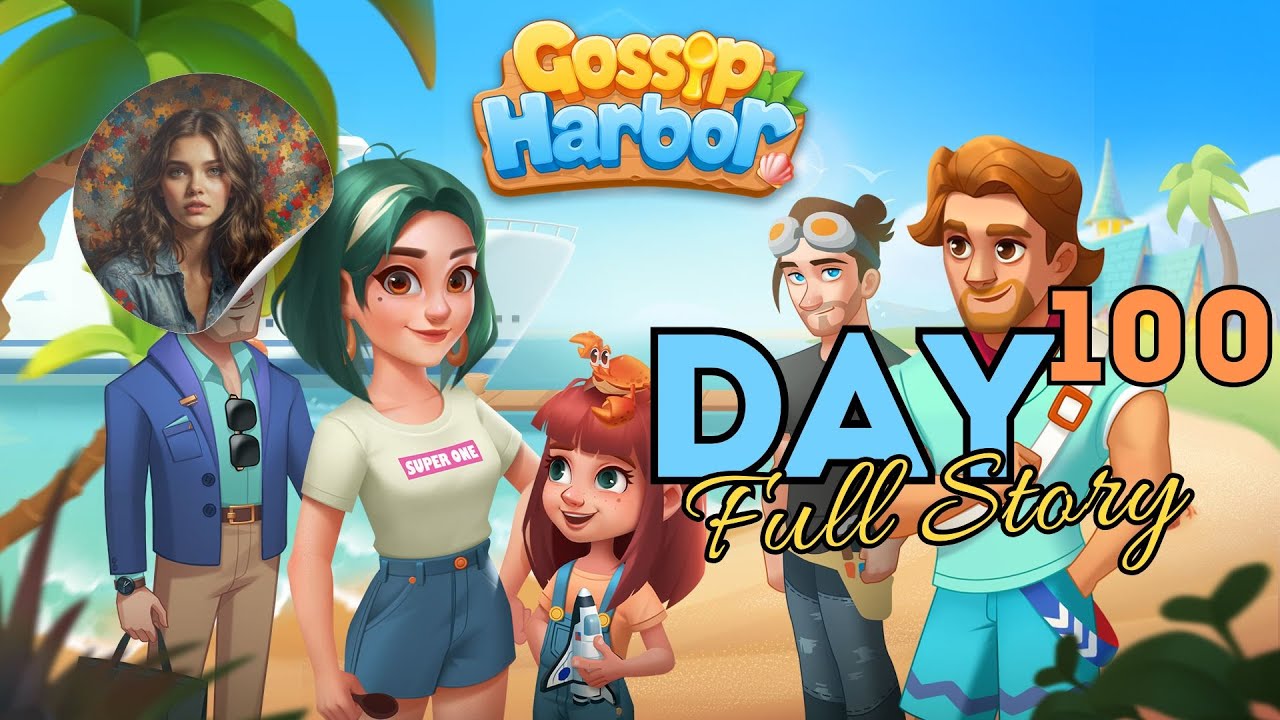 Gossip Harbor Day 100 Full Story