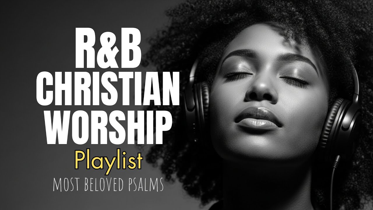 MOST BELOVED PSALMS | Christian Worship in Soulful R&B Style [Playlist]