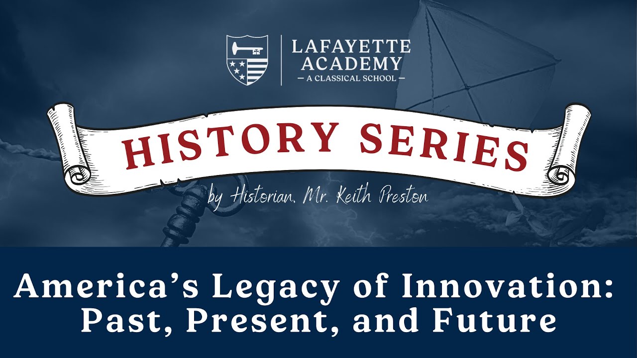 Lafayette Academy History Series: America's Legacy of Innovation