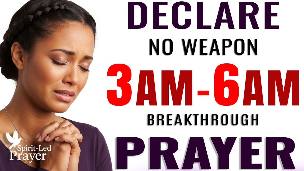 3–6 AM Prayer: No Weapon Shall Prosper & Accusers Silenced (Let This Play)