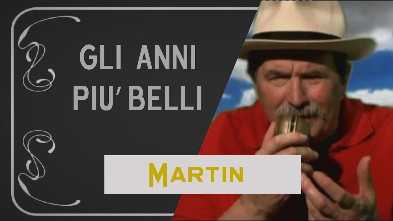 Gli anni più belli - MARTIN