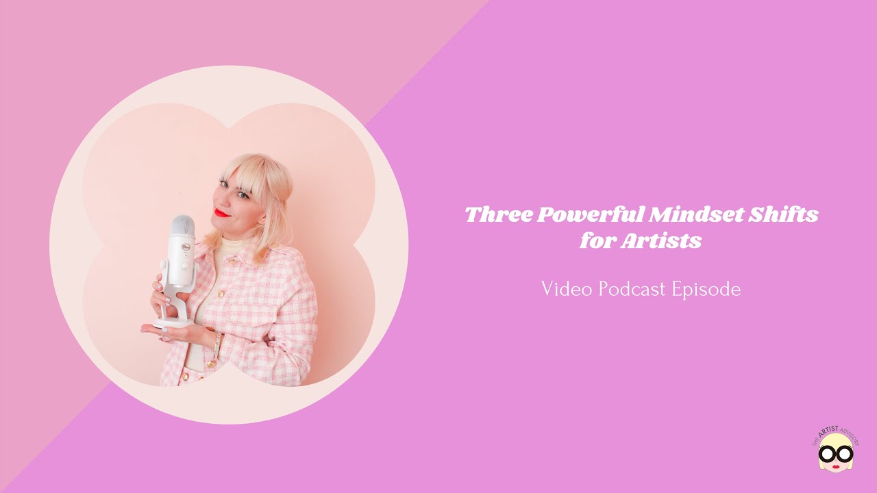 Three Powerful Mindset Shifts for Artists