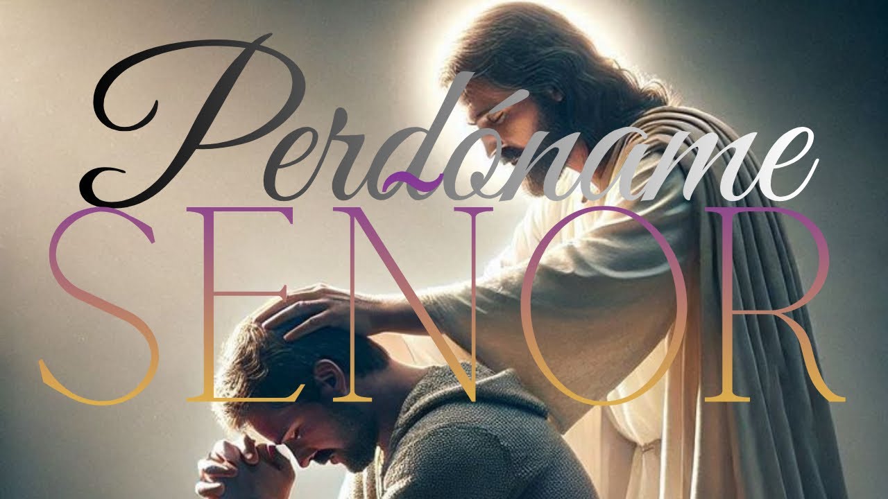 Perdóname Señor (Letra) - Acorde Divino